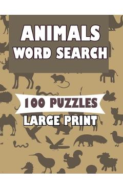 Coperta cărții 'Animals Word Search 100 Puzzles Large Print: English Version for teens and adults - Cassandra Ogushi'