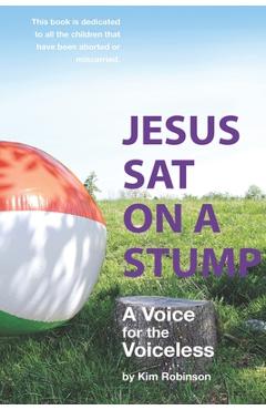 Coperta cărții 'Jesus Sat On a Stump: Children in Heaven (a voice for the voiceless) - Dorothea Leblanc'