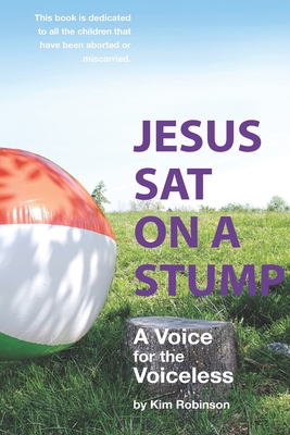 Jesus Sat On a Stump: Children in Heaven (a voice for the voiceless) - Dorothea Leblanc