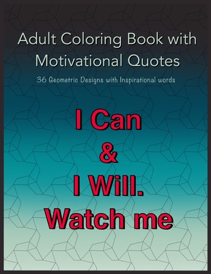 Adult Coloring Book with Motivational Quotes: 36 Geometric Patterns with Positive Inspirational Words for Teens, young Adults and Men - Tarunna Agrawal