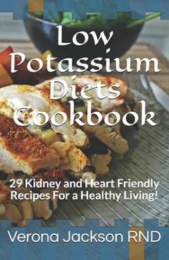 Coperta cărții 'Low Potassium Diets Cookbook: 29 Kidney and Heart Friendly Recipes For a Healthy Living! - Verona Jackson'