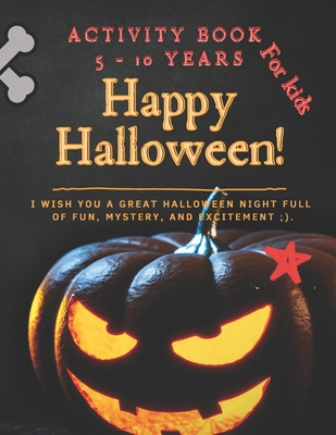 Activity Book for Kids (5 to 10 years) Happy Halloween !: 87 pages of activities - 8,5 x 11 in - Horrifying Editions
