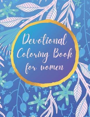 Devotional Coloring book for women: Premium inspirational and motivational coloring pages featuring outlined sayings and florals + Large Blank Pages f - Natalie K. Kordlong