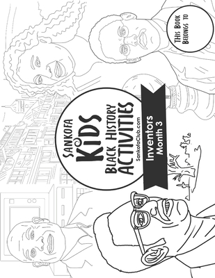 Sankofa Kids Black History Activities: Inventors Month 3: (SC Monthly Black) - Sankofa Club