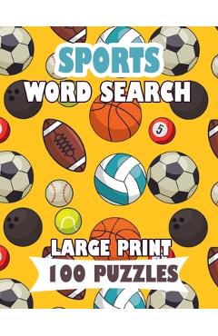 Coperta cărții 'Sports Word Search Large Print 100 Puzzles: For adults and teens sports word search English Version - Naomi Ogushi'