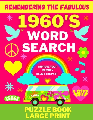 Remembering the Fabulous 1960's - Word Search - Improve Your Memory, Relive the Past - Puzzle Book - Large Print - Fabrizzio Z. Smith