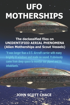 UFO Motherships: Unidentified Aerial Phenomena - John Scott Chace