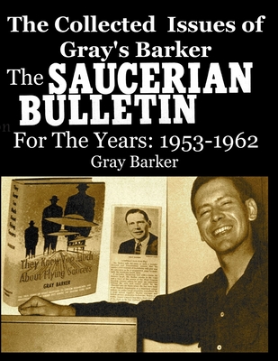 The Collected Issues of Gray's Barker THE SAUCERIAN BULLETIN for the Years: 1953-62 - Gray Barker