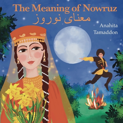 The Meaning of Nowruz - Anahita Tamaddon