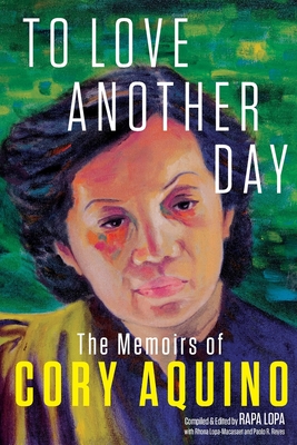 Coperta cărții 'To Love Another Day: The Memoirs of Cory Aquino - Rapa Lopa'