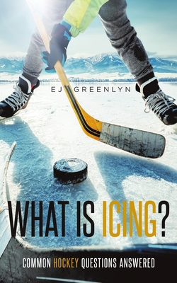 What is Icing?: Common Hockey Questions Answered - Ej Greenlyn