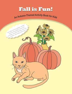 Fall is Fun! An Autumn-Themed Activity Book for Kids: Coloring pages, word find puzzles, mazes, color by number, connect the dots, crossword puzzles, - Pixie Molly Studio