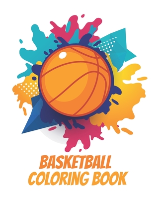 Basketball Coloring Book: A Coloring and Activity Book for Kids - Basketball Lovers