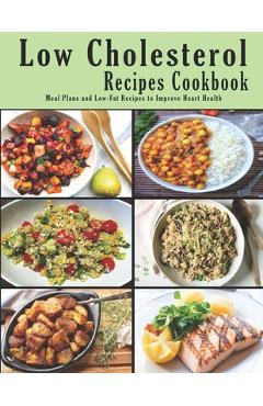 Coperta cărții 'Low Cholesterol Recipes Cookbook: Meal Plans and Low-Fat Recipes to Improve Heart Health - John Stone'