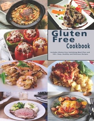 Gluten Free Cookbook: Includes Gluten-free Satisfying Meal Plan and 100+ Easy, Healthy and Delicious Recipes - John Stone