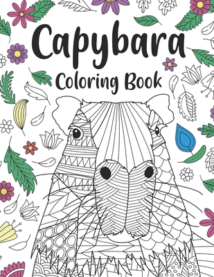 Capybara Coloring Book: A Cute Adult Coloring Books for Capybara Owner, Best Gift for Capybara Lovers - Paperland Publishing