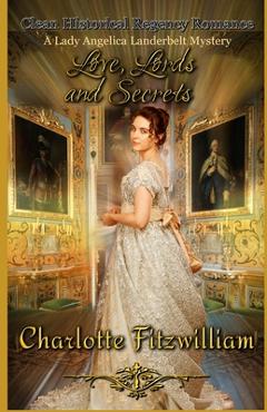 Coperta cărții 'Love, Lords, and Secrets (Large Print): Clean Historical Regency Romance - Charlotte Fitzwilliam'