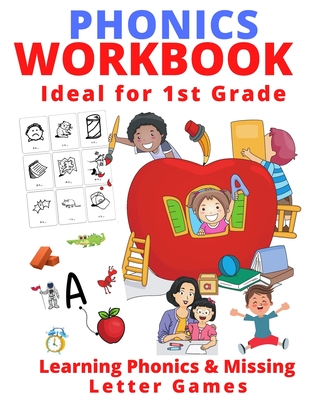 Phonics Workbook Ideal for 1st Grade: Learning Phonics & Missing Letter Games - Kathy Heshelow