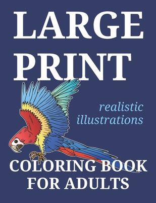 Large Print Coloring Book For Adults: 25 Large Realistic Illustrations For Traditional Easy Coloring - With You In Mind