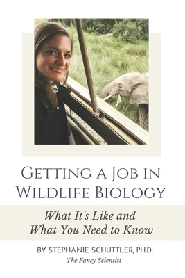 Getting a Job in Wildlife Biology: What It's Like and What You Need to Know - Stephanie Grace Schuttler