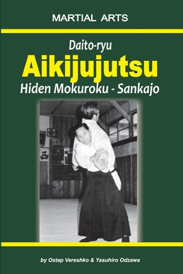 Daito-ryu Aikijujutsu: Hiden Mokuroku - Sankajo - Yasuhiro Odzawa