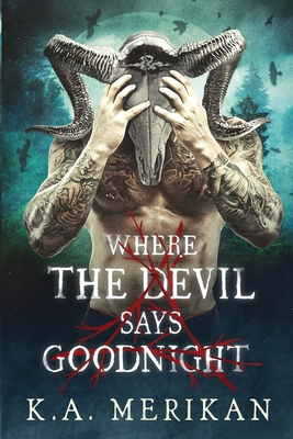 Where the Devil Says Goodnight - K. A. Merikan