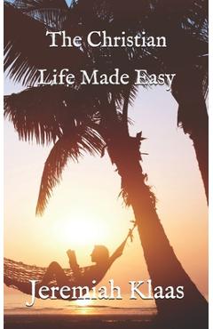 Coperta cărții 'The Christian Life Made Easy - Jeremiah Klaas'