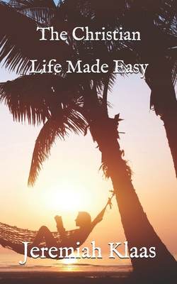 Coperta cărții 'The Christian Life Made Easy - Jeremiah Klaas'
