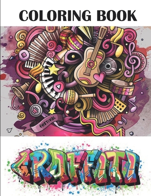 Graffiti Coloring Book: Best Street Art Adult Coloring Book with An Amazing Graffiti Art Coloring Pages - perfect Gifts for Graffiti Artists & - A. Celine Artec