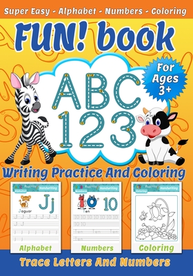 FUN! book: ABC 123 - Writing practice and coloring - Trace letters and numbers - Super Easy - Alphabet - Numbers - Coloring - Han - Writing Knowledge Treasure