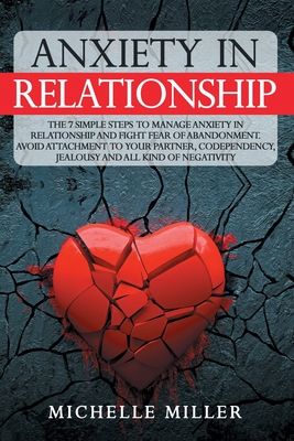 Anxiety in Relationship: The 7 Simple Steps To Manage Anxiety In Relationship And Fight Fear Of Abandonment. Avoid Attachment To Your Partner, - Love Therapy