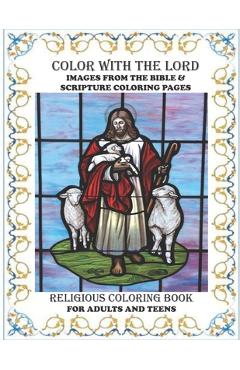 Coperta cărții 'Religious Coloring Book For Adults & Teens Color With The Lord: Ultimate Collection Of Images From The Bible and'