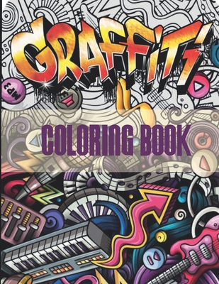 Graffiti Coloring Book: An Adults Coloring Book Stress Relieving - A. Celine Artec