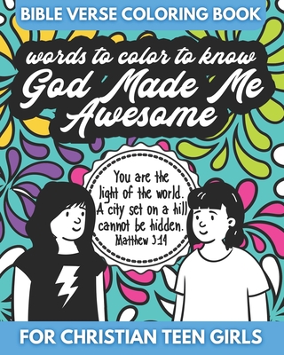 Bible Verse Coloring Book for Christian Teen Girls - Words to Color - God Made Me Awesome: An Inspirational Coloring Book for Girls - Color Me Faithful Coloring Books
