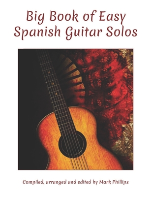 Big Book of Easy Spanish Guitar Solos - Mark Phillips
