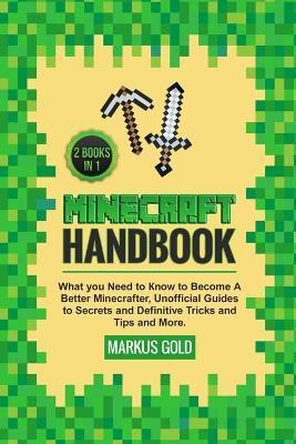 Minecraft Handbook: Whаt Уоu Nееd tо Кnоw tо Весоmе &# - Markus Gold
