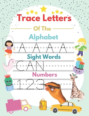 Trace Letters Of The Alphabet and Sight Words and Numbers: alphabet and numbers trace the letters with sight words, handwriting Practice workbook for - Era Publishing