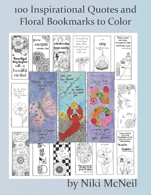100 Inspirational Quotes and Floral Bookmarks to Color: Simple yet Fun Coloring for Adults and Kids - Niki Mcneil