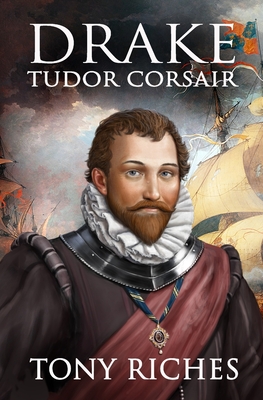 Coperta cărții 'Drake - Tudor Corsair - Tony Riches'