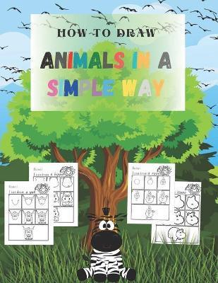 How to Draw animals in a simple way: sketchbooks for drawing for Kids, girl, boy, artists, teens, boyfriend - 8.5
