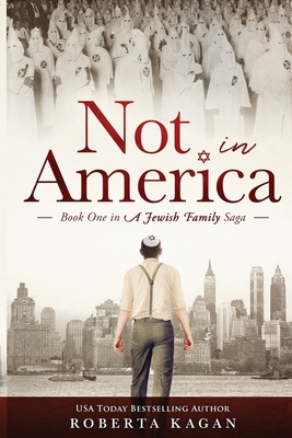 Not In America: Book One in a Jewish Family Saga - Roberta Kagan