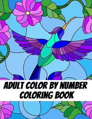 Adult Color by Number Coloring Book: Large Print Butterflies, Flowers, Birds and Pretty Patterns - Blossom Ivy