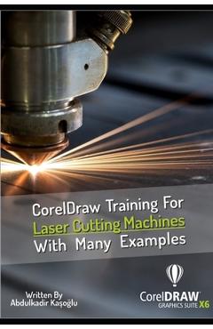 Coperta cărții 'CorelDraw Training For Laser Cutting Machines With Many Examples: Learn and master many examples you can do with'