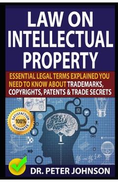 Coperta cărții 'Law on Intellectual Property: Essential Legal Terms Explained You Need To Know About Trademarks, Copyrights, Patents,'