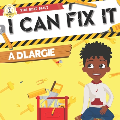 I Can Fix It: I can read books for kids level 1 - A. D. Largie