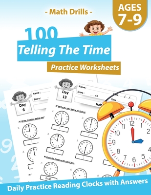 Math Drills - 100 Telling The Time Practice Worksheets - Daily Practice Reading Clocks With Answers: Clocks, Hours, Quarter Hours, Five Minutes, Minut - Pinkart House Publishing