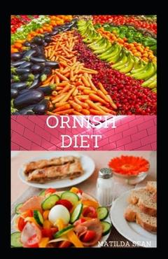 Coperta cărții 'Ornish Diet: Reverse heart diet diseases without drugs or surgery - Matilda Sean'