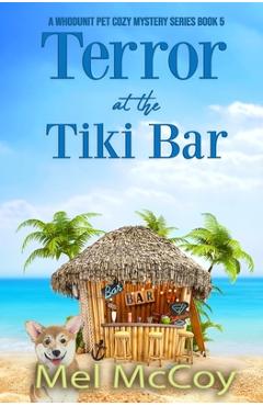 Coperta cărții 'Terror at the Tiki Bar (A Whodunit Pet Cozy Mystery Series Book 5) - Mel Mccoy'