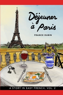 Djeuner  Paris: A Story in Easy French with Translation, Vol. 2 - Kris Avilla