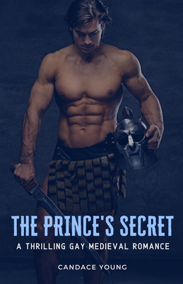 The Prince's Secret: A Thrilling Medieval Gay Romance - Candace Young